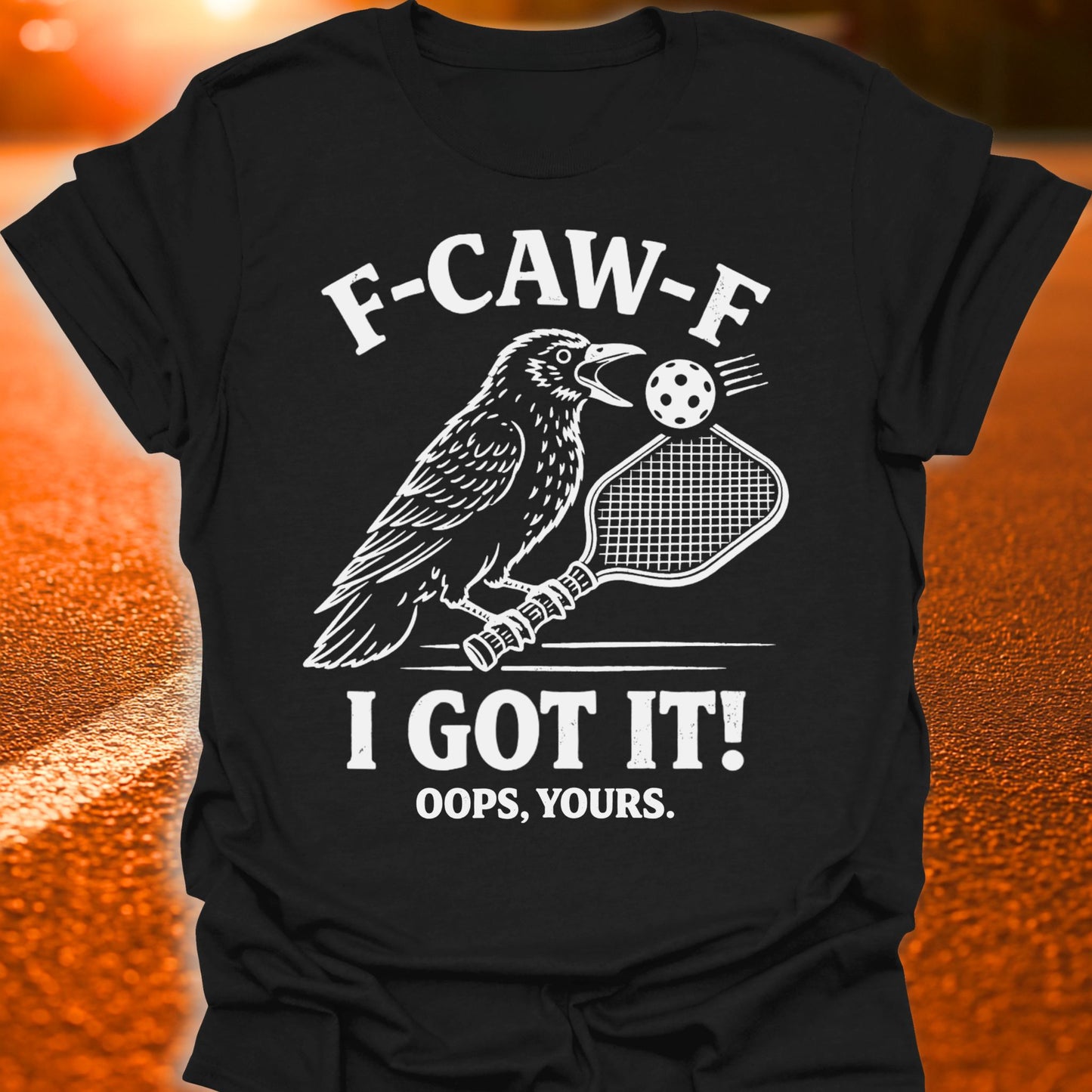 F-CAW-F Oops Yours Pickleball T-Shirt