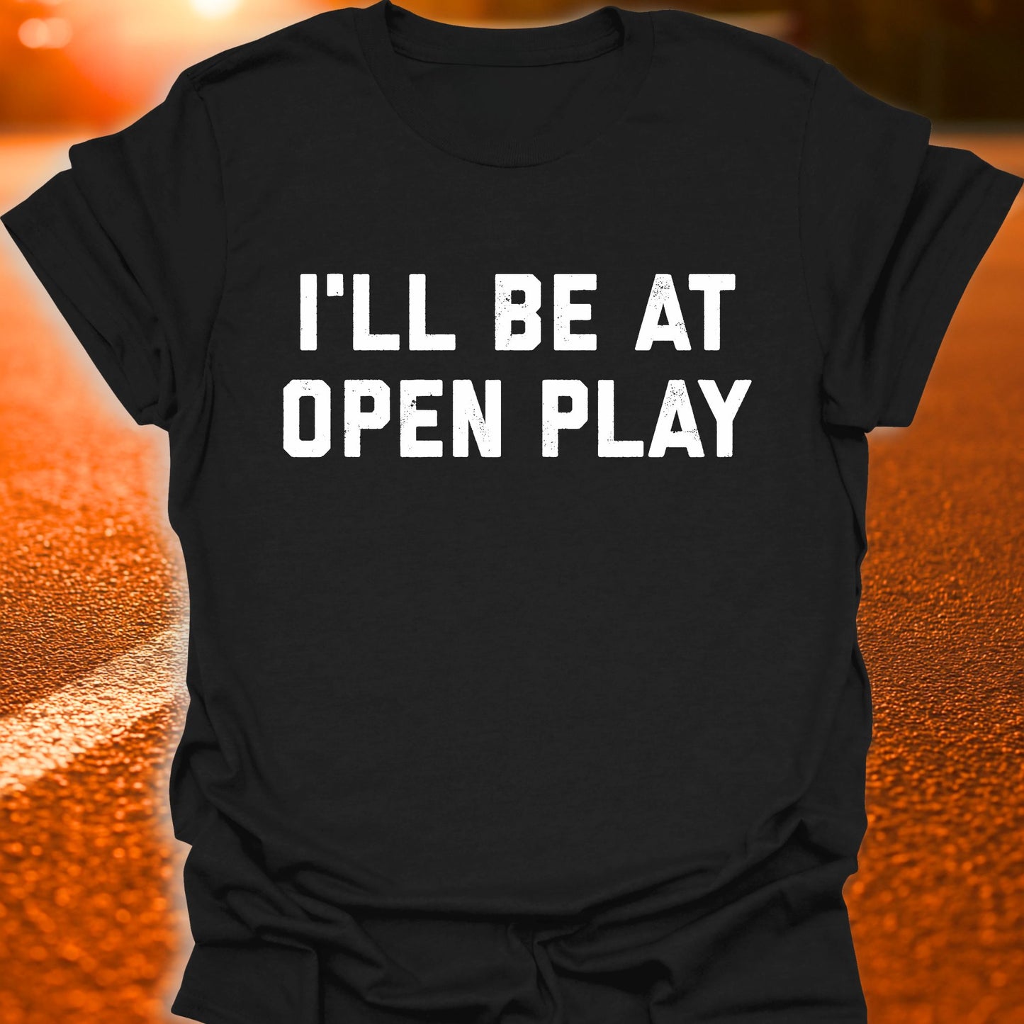 I'll Be At Open Play Pickleball T-Shirt
