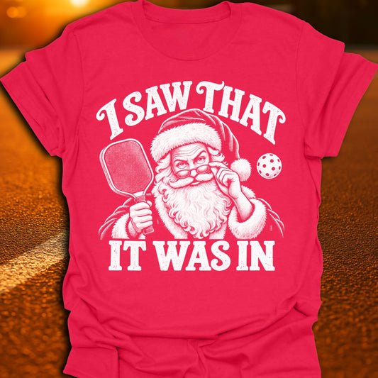 I Saw That Santa Pickleball T-Shirt