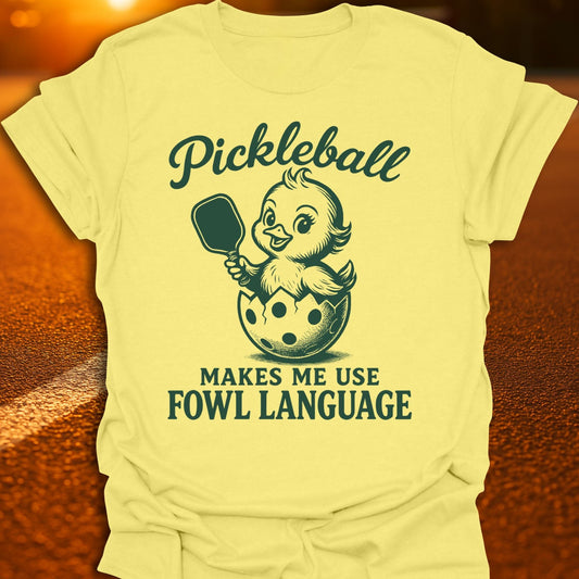 Fowl Language Pickleball T-Shirt