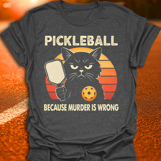 Murder Is Wrong Cat Pickleball T-Shirt