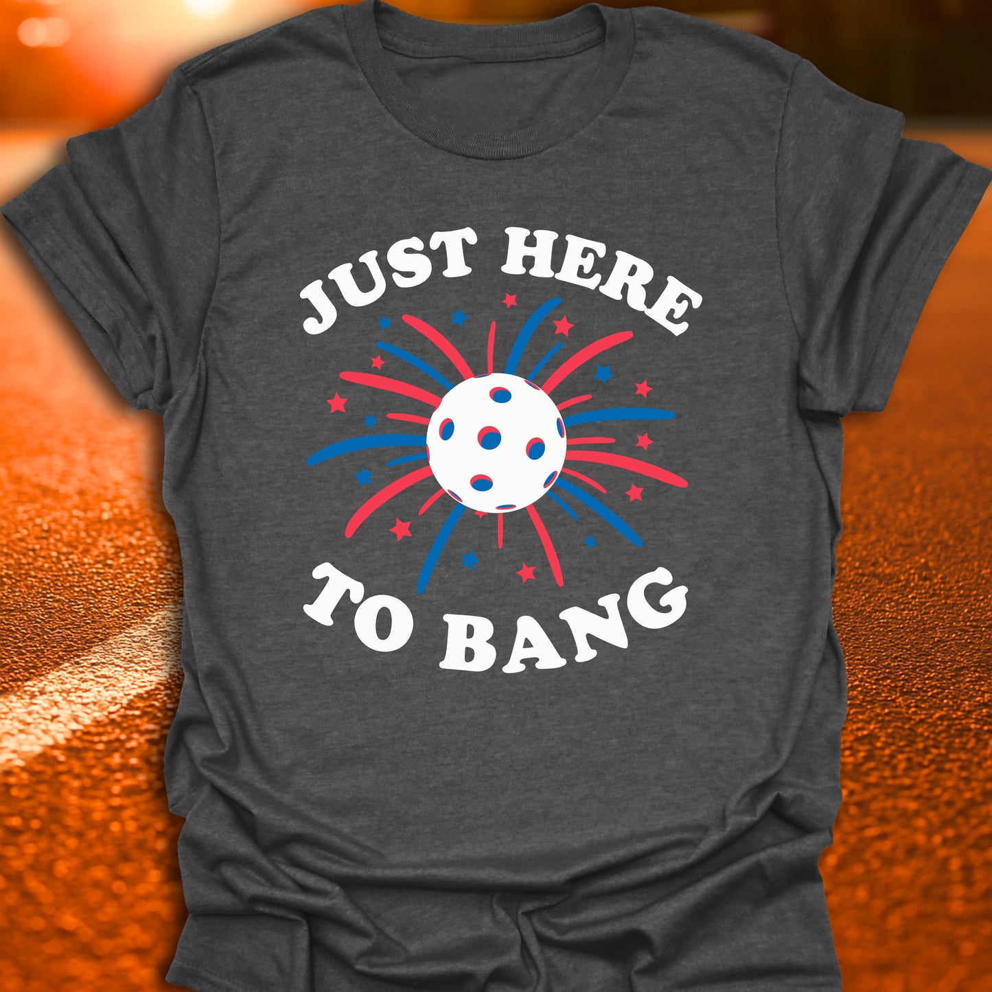 Just here To Bang T-Shirt
