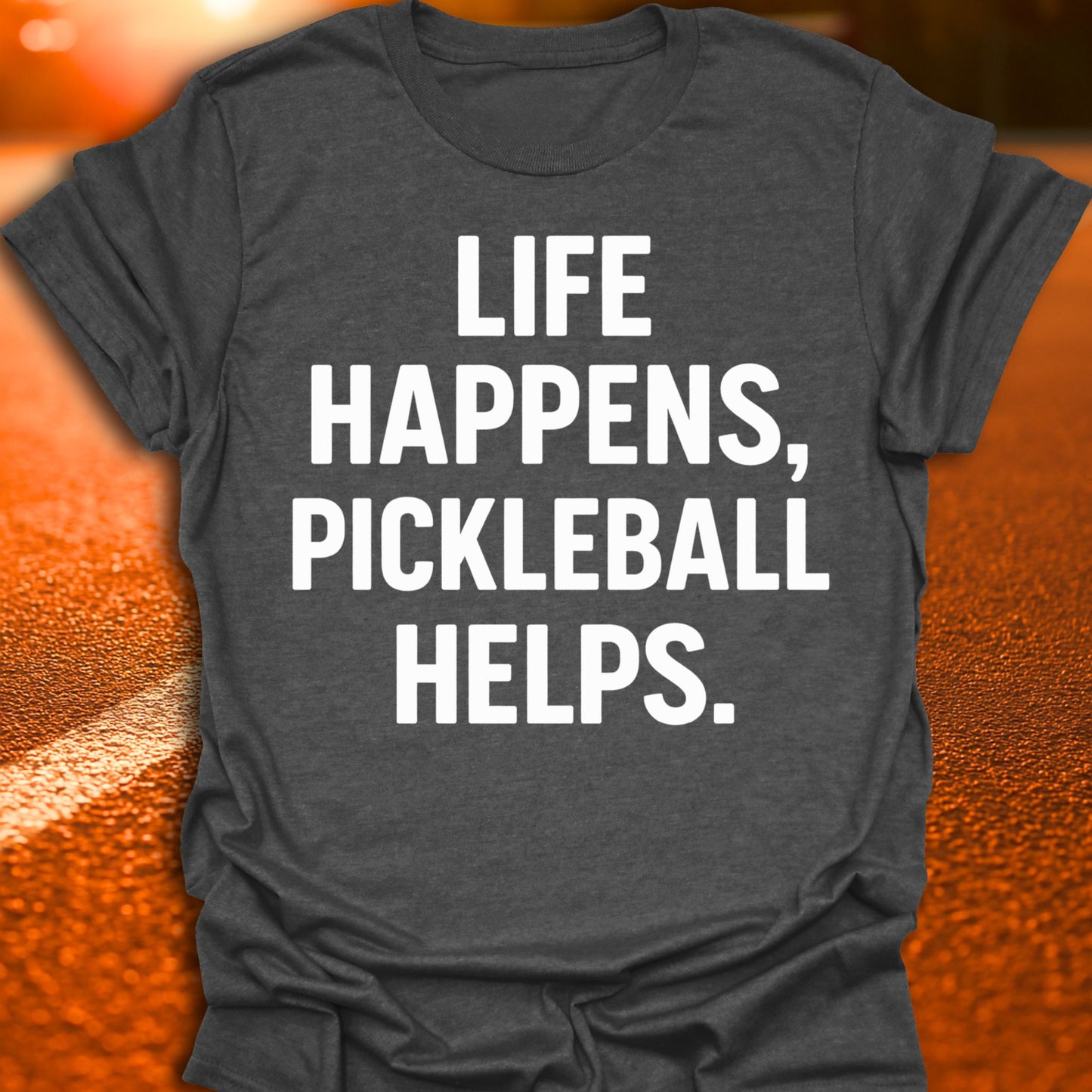 Life Happens, Pickleball Helps T-Shirt
