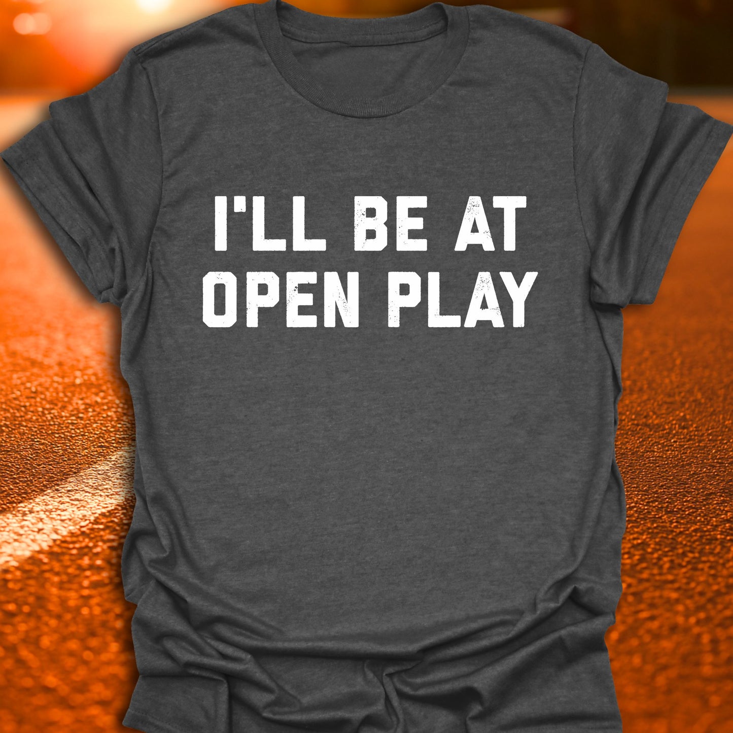 I'll Be At Open Play Pickleball T-Shirt