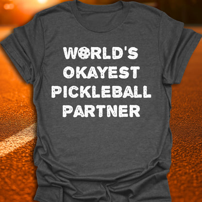 World's Okayest Pickleball Partner T-Shirt