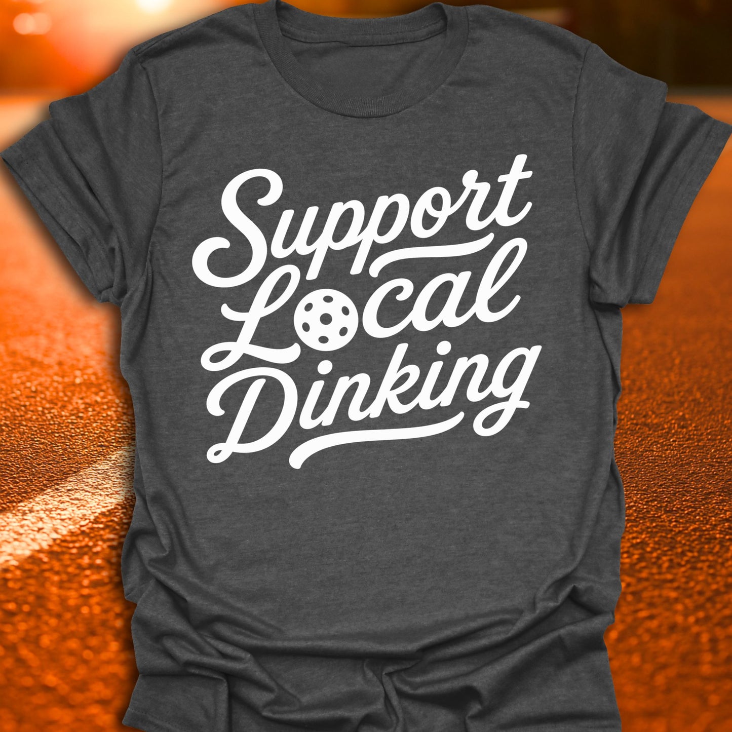 Support Local Dinking Pickleball T-Shirt