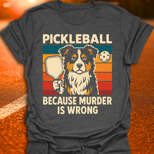 Murder Is Wrong Pickleball T-Shirt