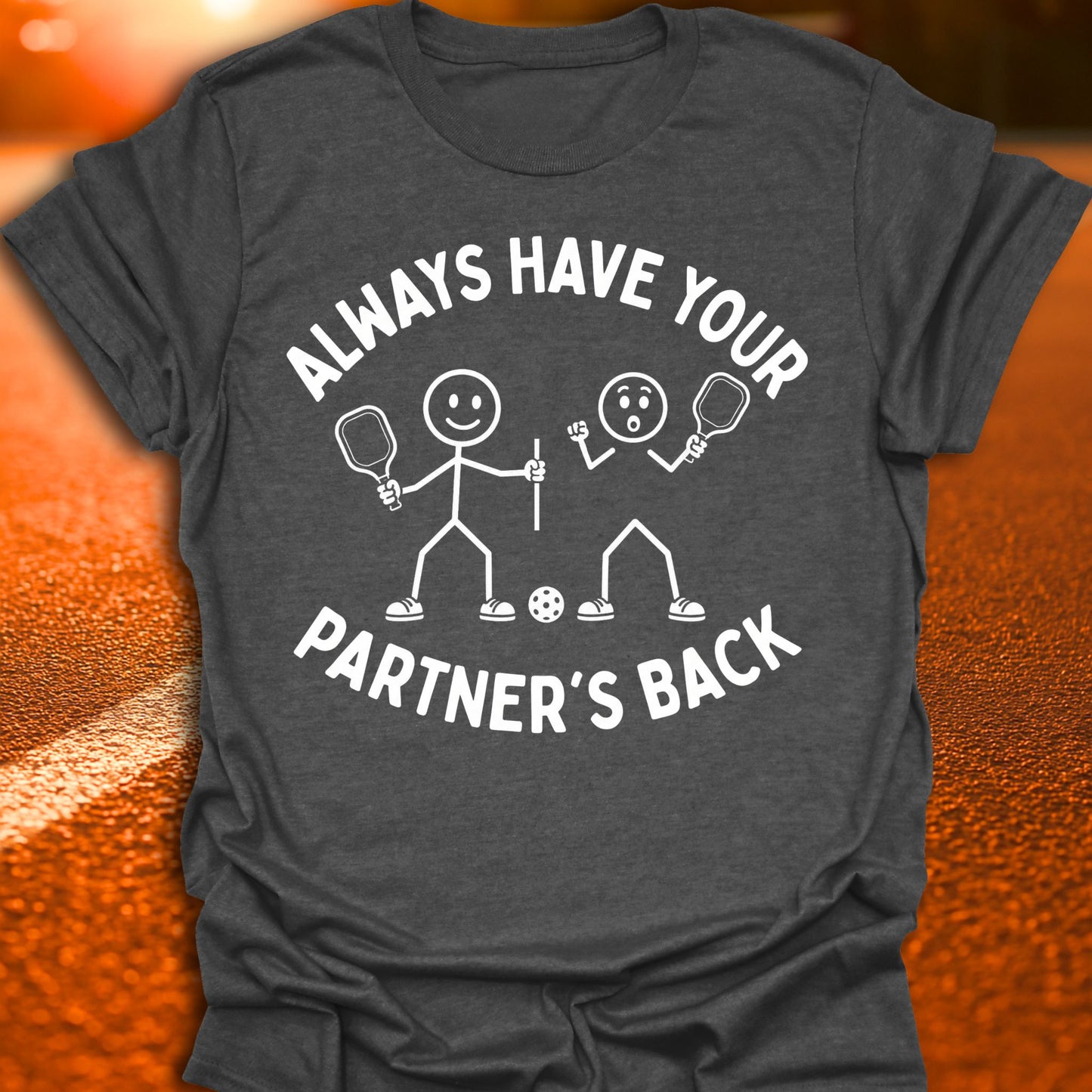 Always Have Your Partner's Back Pickleball T-Shirt