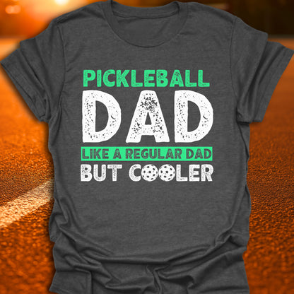 Pickleball Dad - Like a Regular Dad, But Cooler T-Shirt