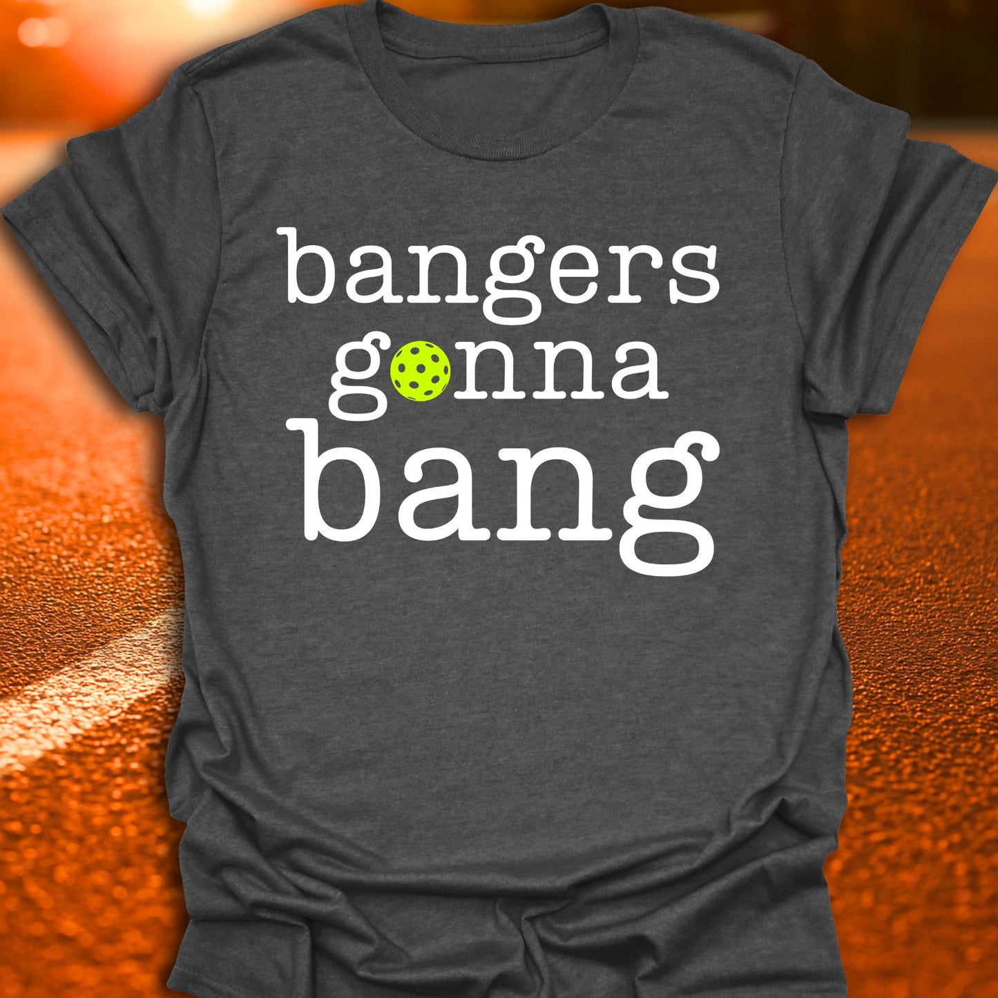Bangers Gonna Bang Pickleball T-Shirt