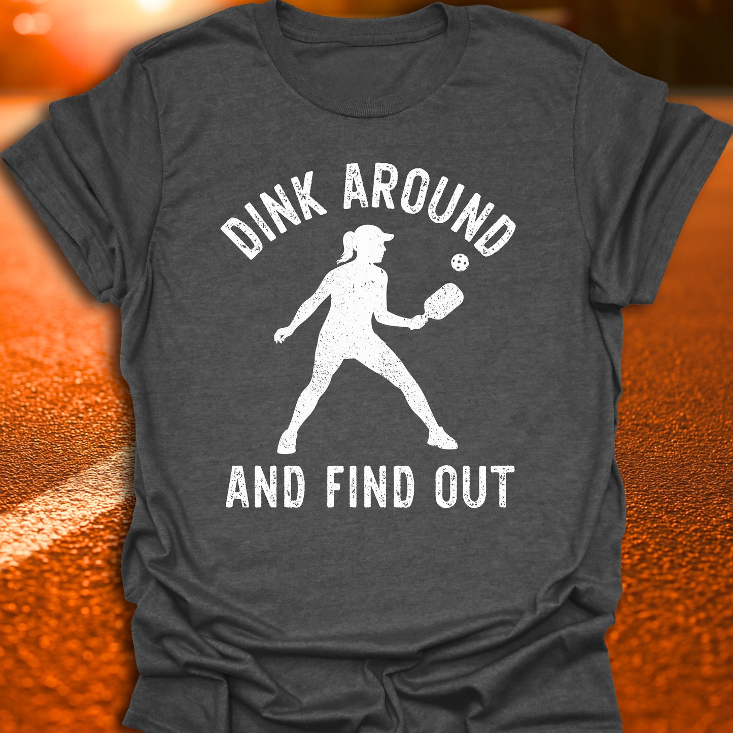 Dink Around And Find Out T-Shirt