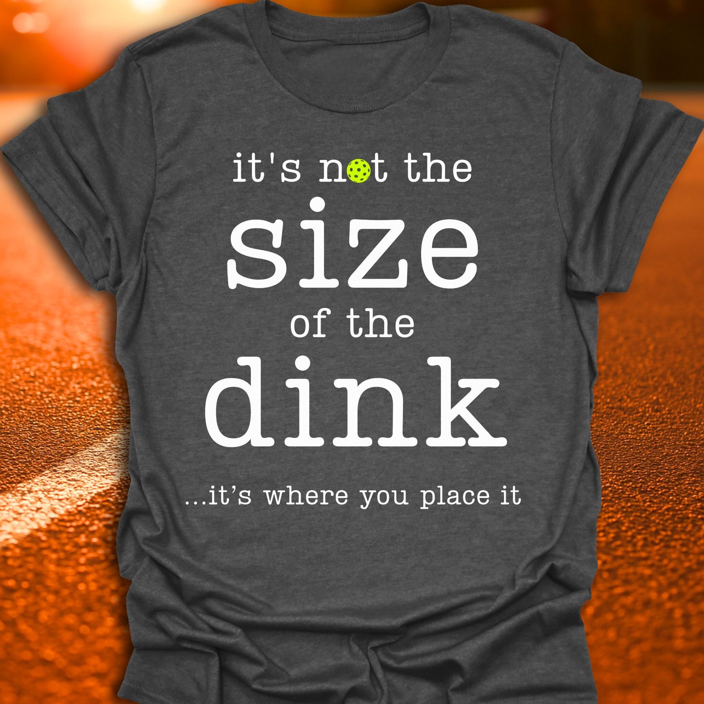 Size Of The Dink Pickleball T-Shirt