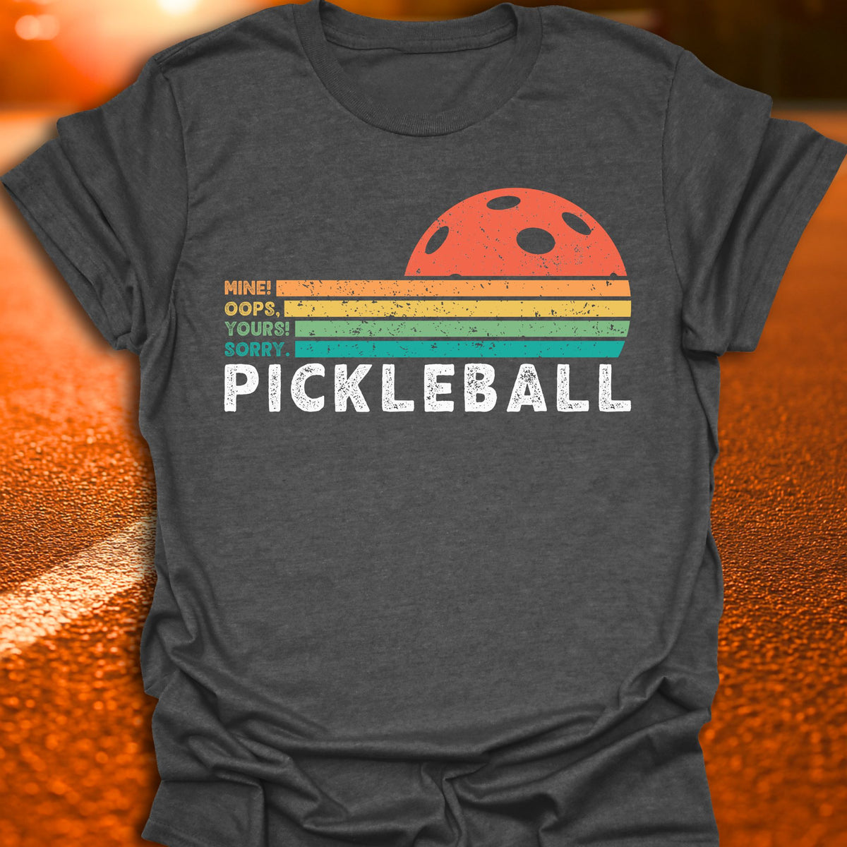 Mine Oops Yours Sorry Pickleball T-Shirt