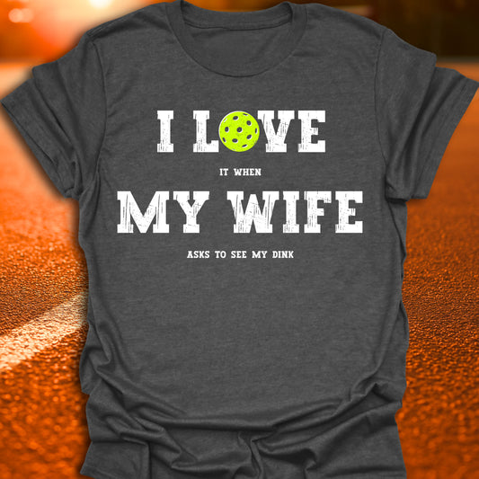 I Love My Wife Pickleball T-Shirt
