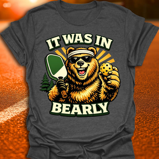 Bearly In Pickleball T-Shirt
