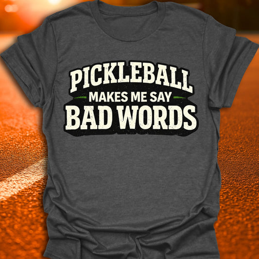 Bad Words Pickleball T-Shirt