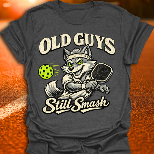 Old Guys Still Smash Pickleball T-Shirt