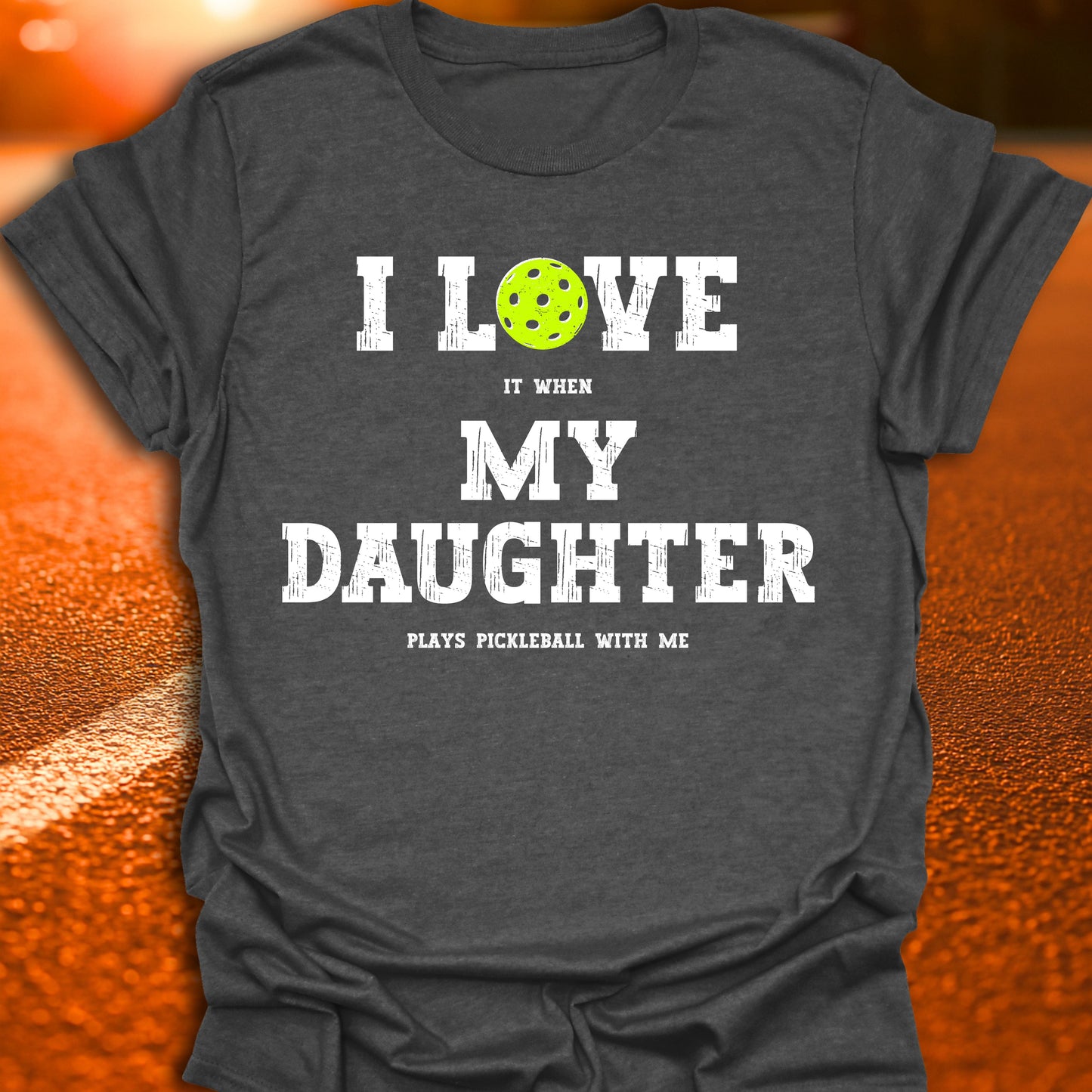 I Love My Daughter Pickleball T-Shirt