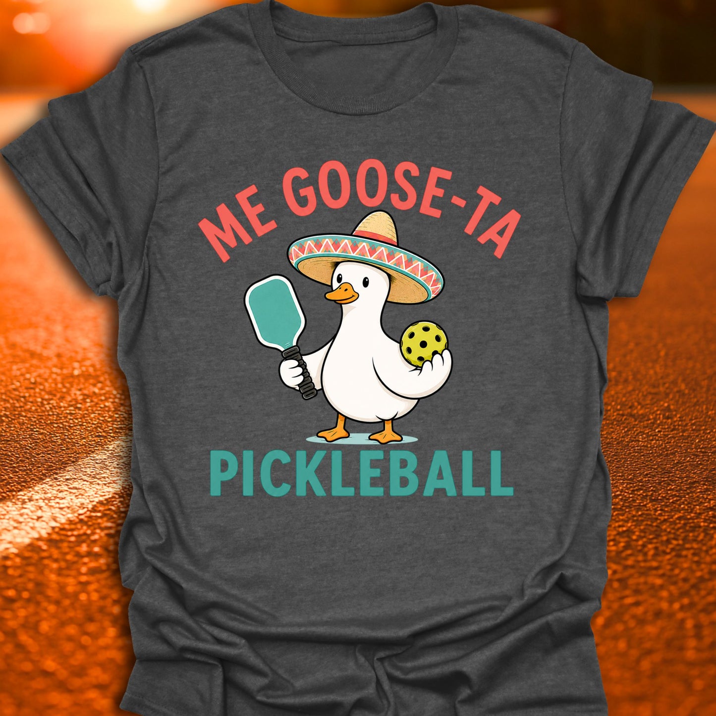 Me Goose-Ta Pickleball T-Shirt