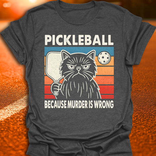 Murder Is Wrong Cat Pickleball T-Shirt