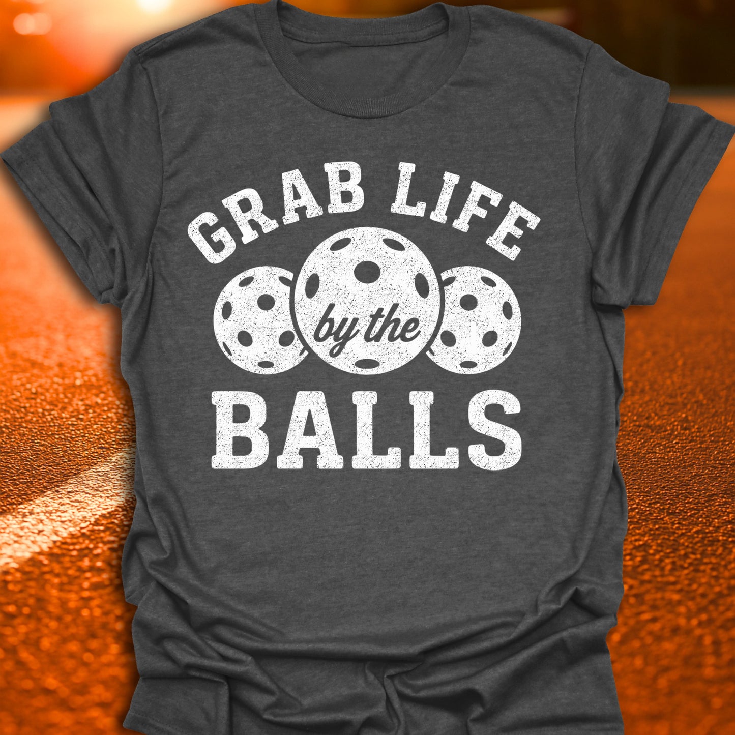 Grab Life By The Balls Pickleball T-Shirt