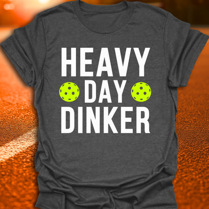 Heavy Day Dinker Pickleball T-Shirt