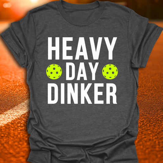 Heavy Day Dinker Pickleball T-Shirt