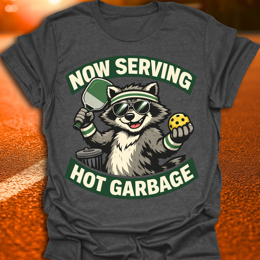 Now Serving Hot Garbage Pickleball T-Shirt