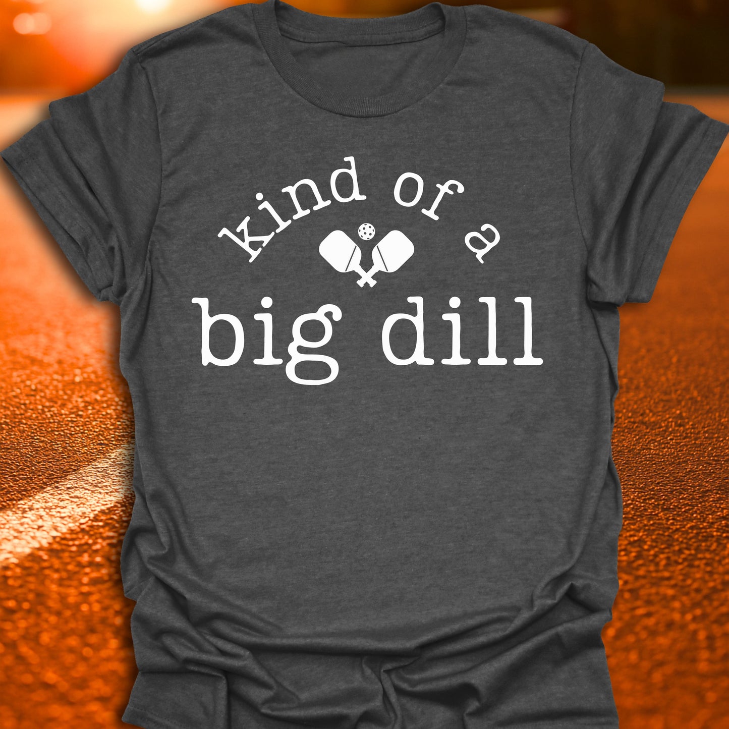 Kind Of A Big Dill Pickleball T-Shirt
