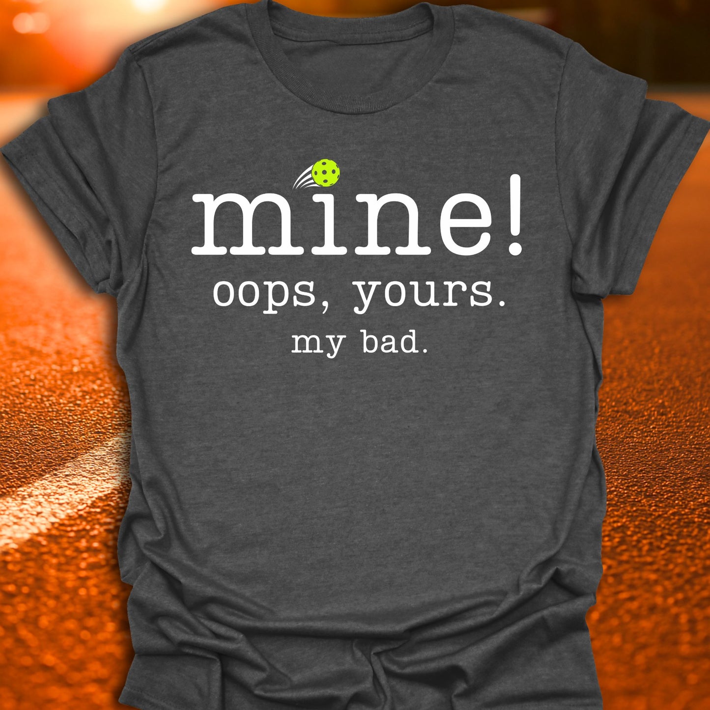 Mine Oops Yours Pickleball T-Shirt