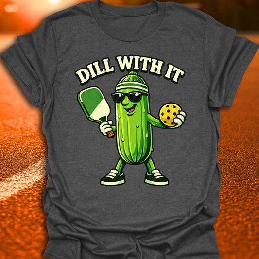 Dill With It Pickleball T-Shirt