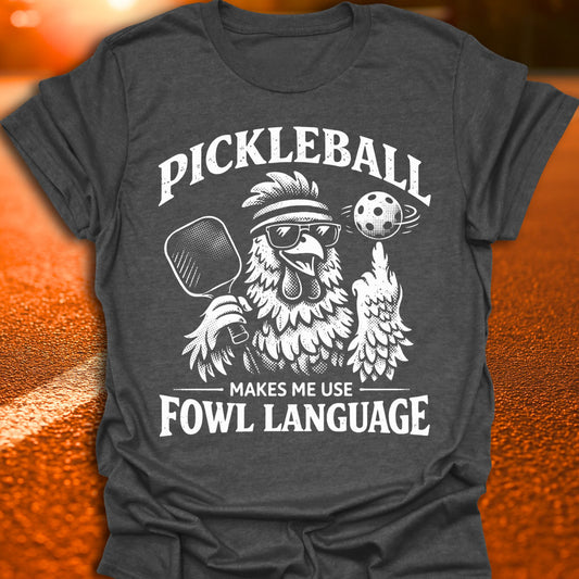 Fowl Language Pickleball T-Shirt