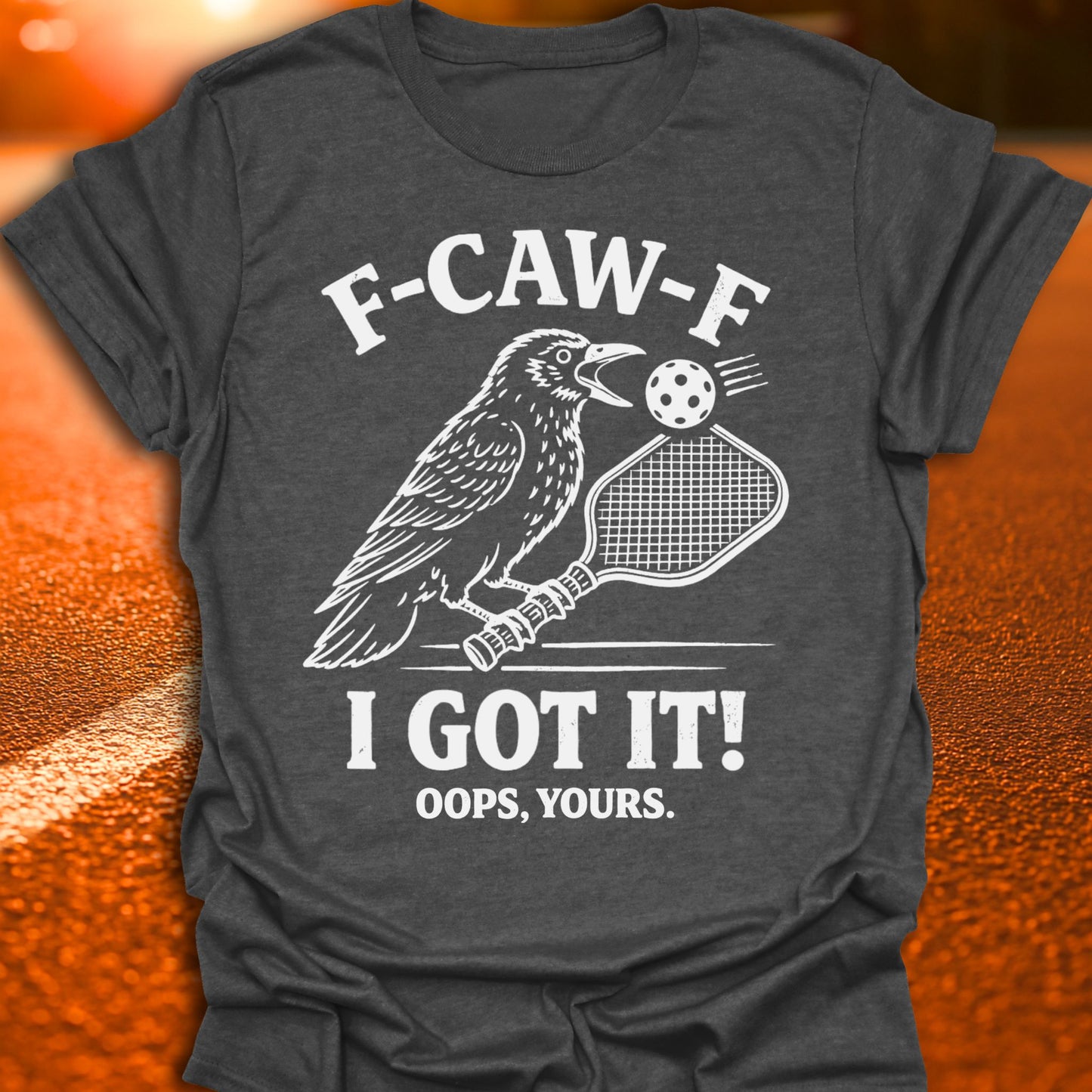 F-CAW-F Oops Yours Pickleball T-Shirt