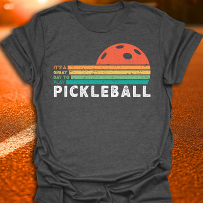 It's A Great Day To Play Pickleball T-Shirt