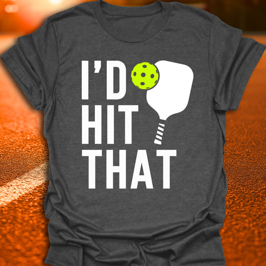 I'd Hit That T-Shirt