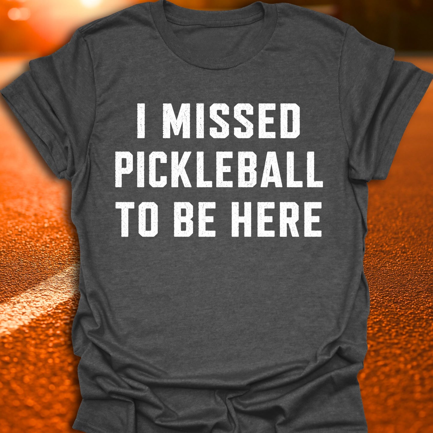 I Missed Pickleball T-Shirt