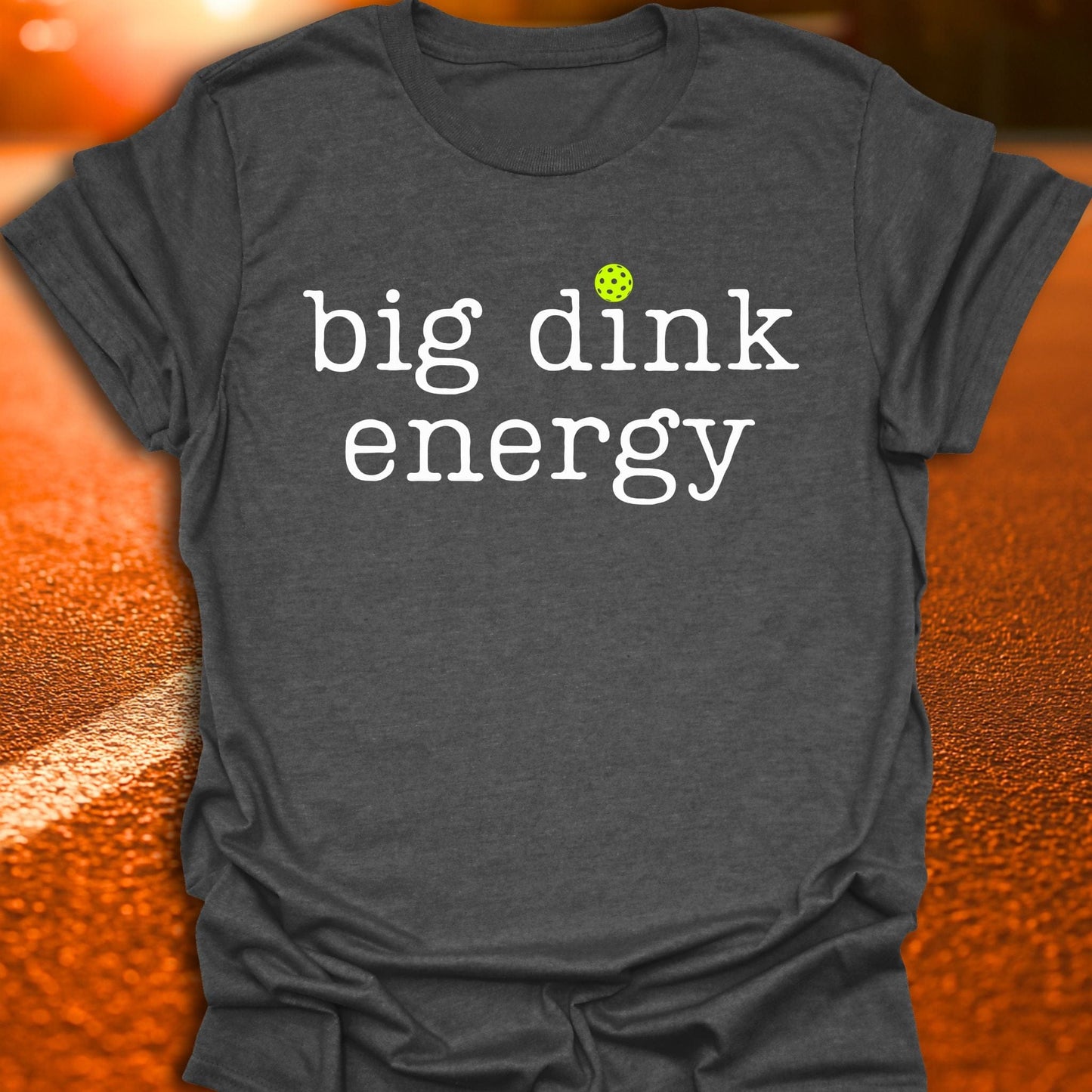 Big Dink Energy Pickleball T-Shirt