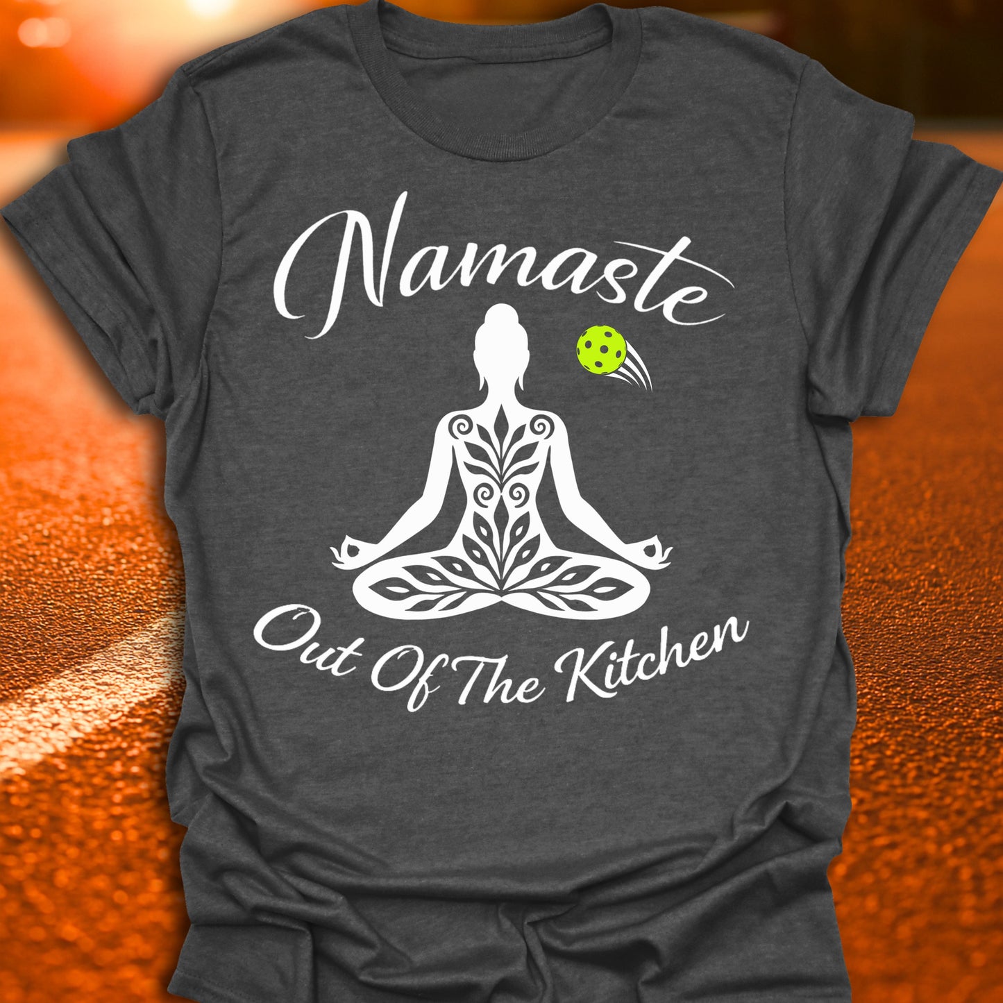 Namaste Out Of The Kitchen Pickleball T-Shirt