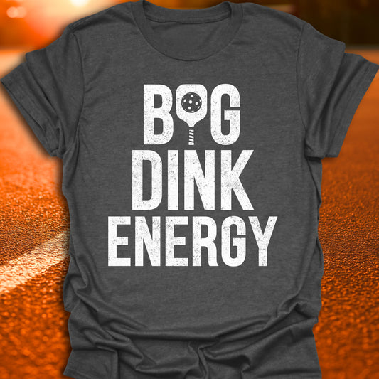Big Dink Energy Pickleball T-Shirt