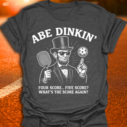 Abe Dinkin' Pickleball T-Shirt