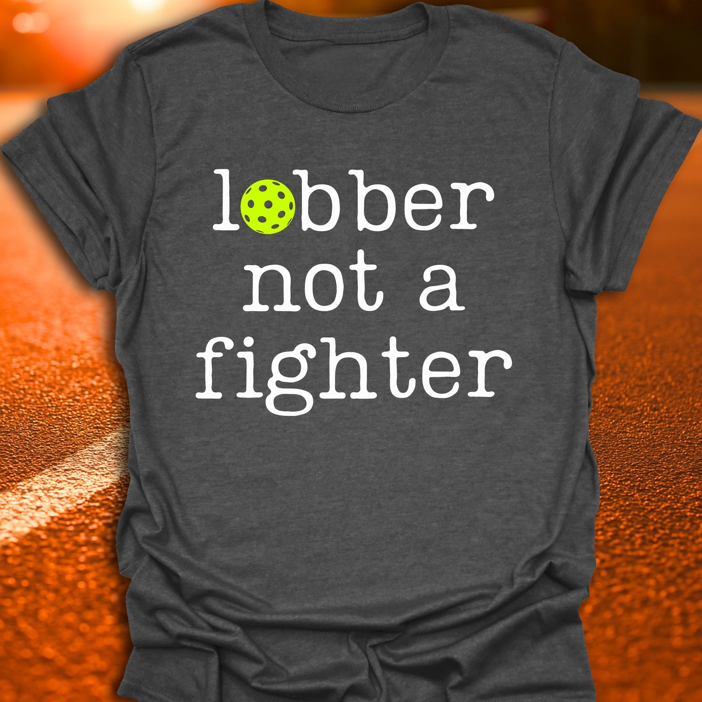 Lobber Not A Fighter Pickleball T-Shirt