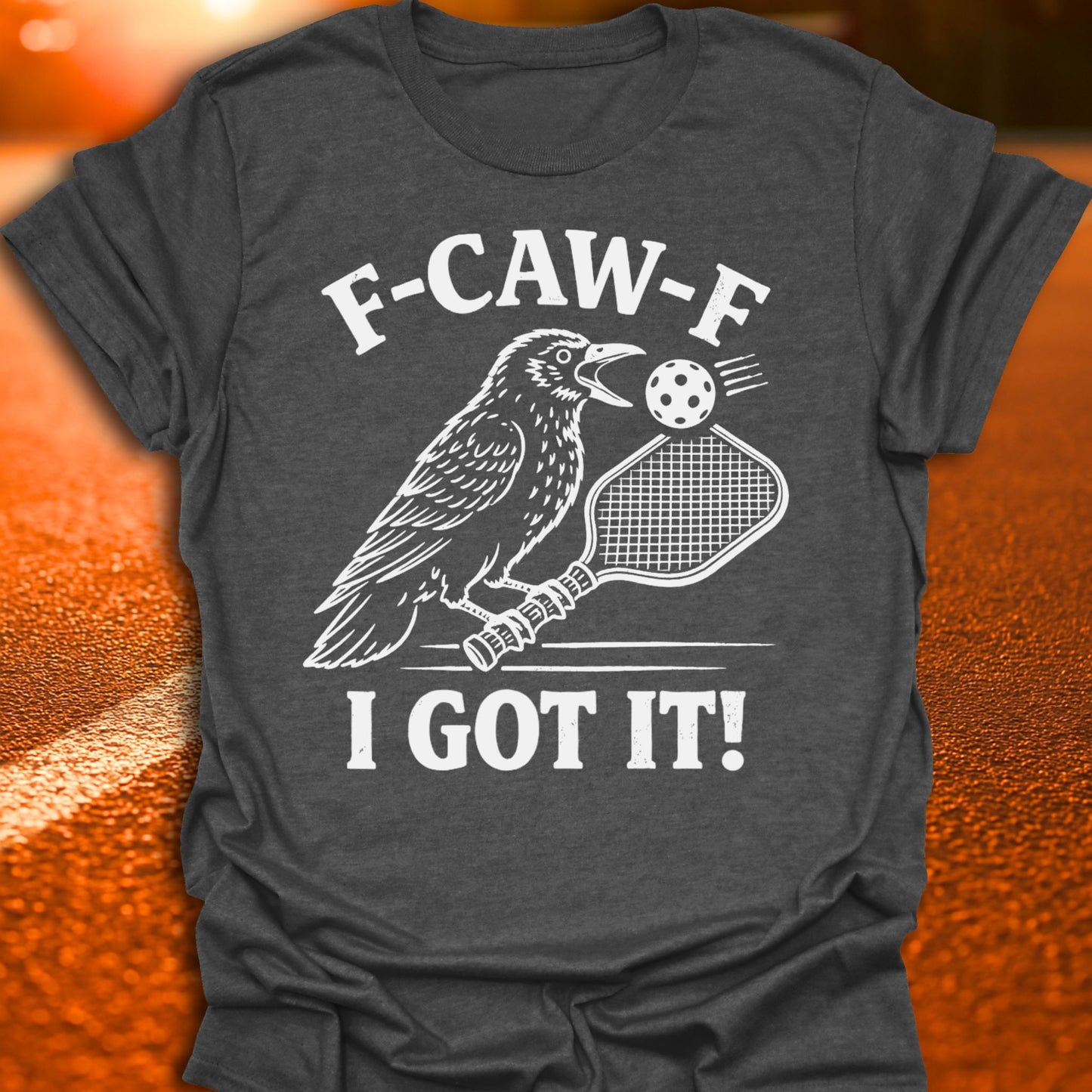 F-CAW-F I Got It Pickleball T-Shirt