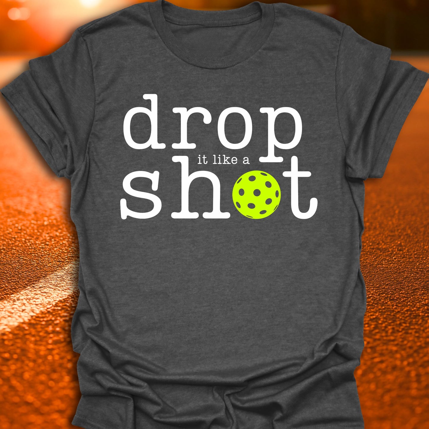 Drop It Like A Shot Pickleball T-Shirt