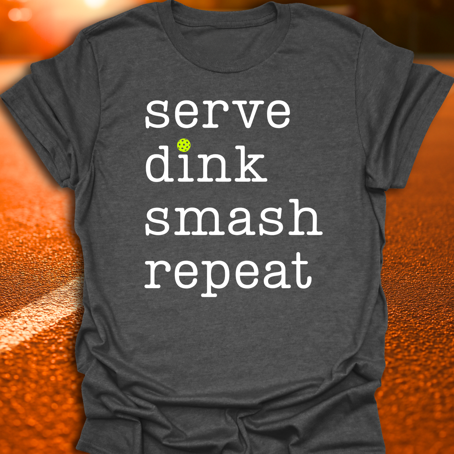 Serve Dink Smash Repeat Pickleball T-Shirt