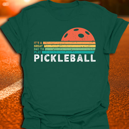 It's A Great Day To Play Pickleball T-Shirt