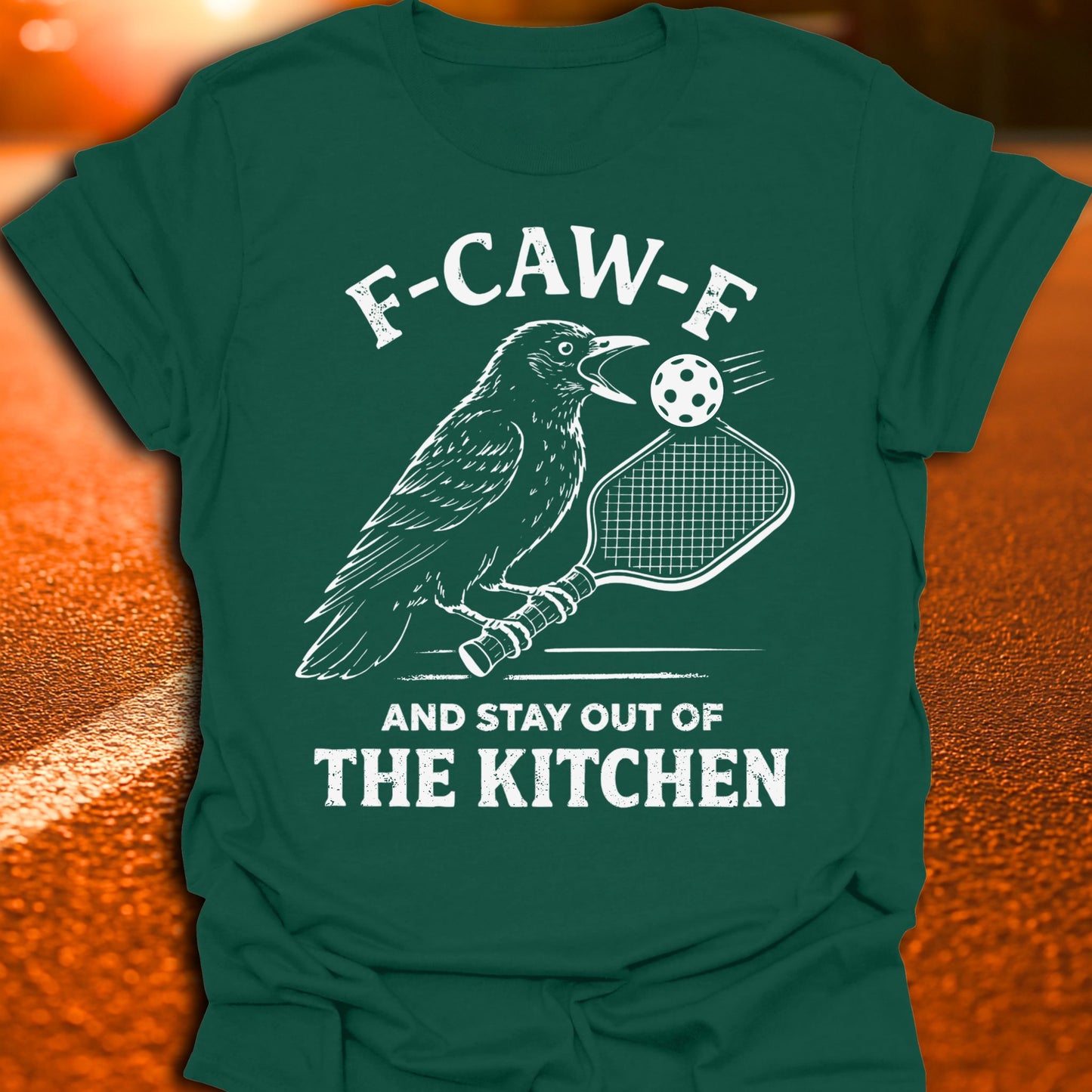 F-CAW-F And Stay Out Of The Kitchen Pickleball T-Shirt