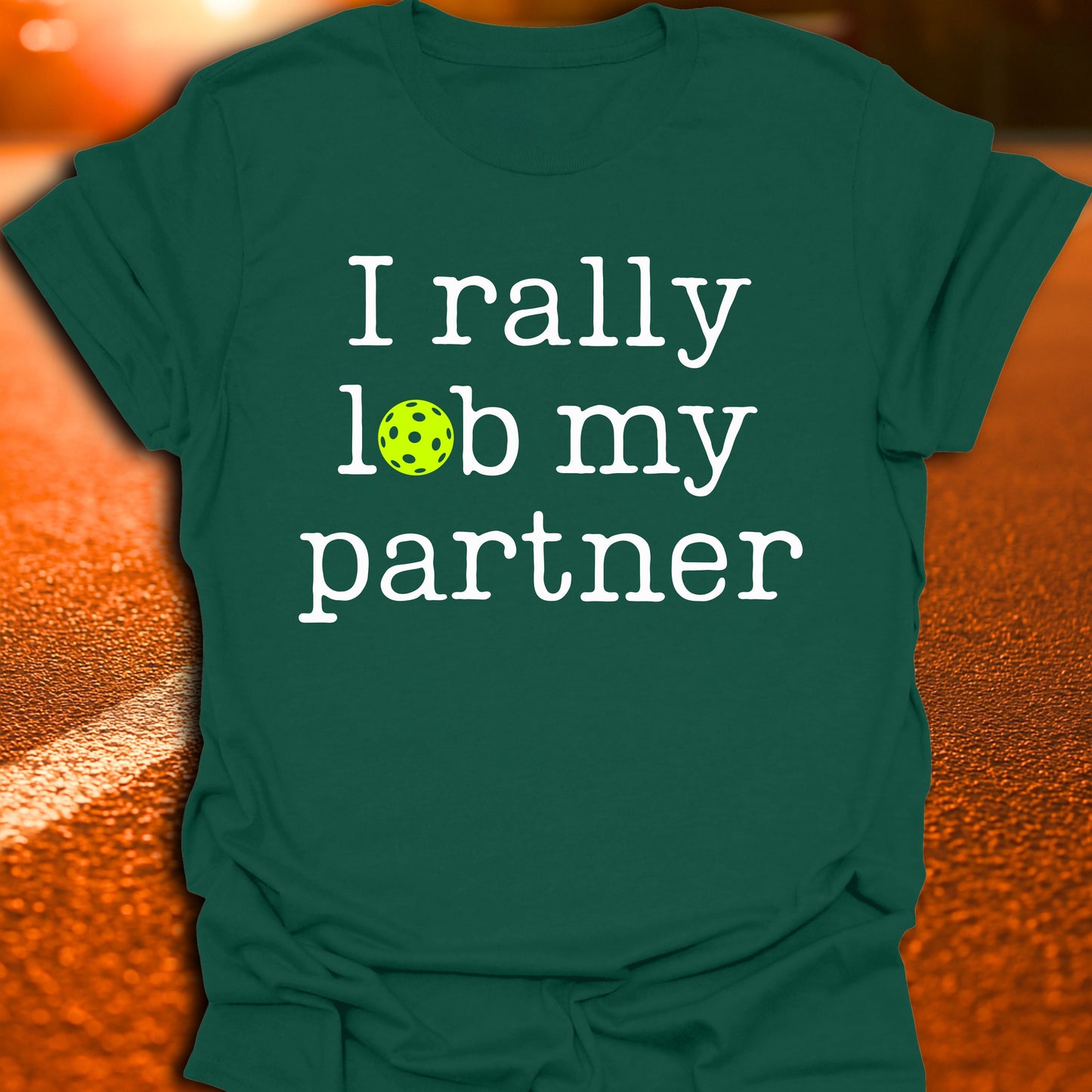 I Rally Lob My Partner Pickleball T-Shirt