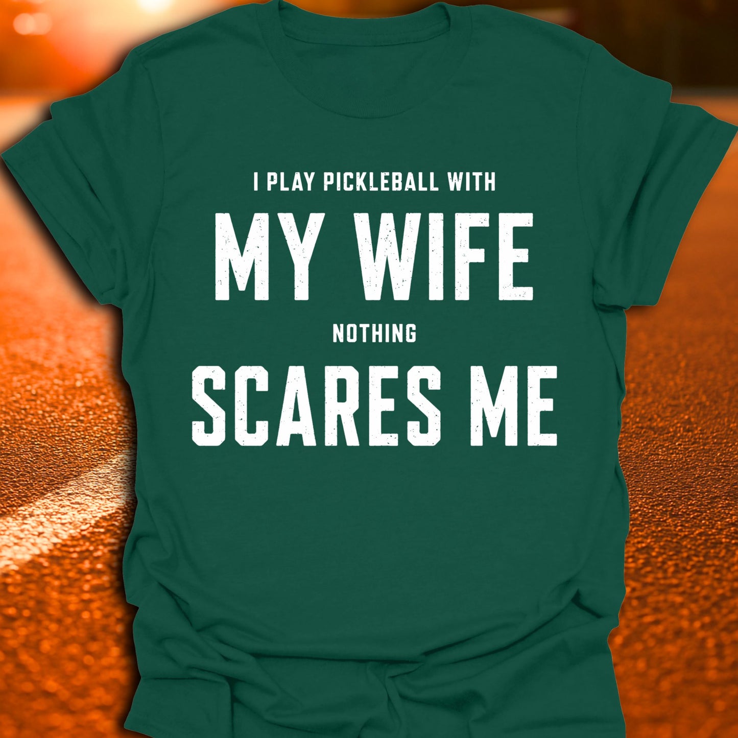 My Wife Scares Me Pickleball T-Shirt