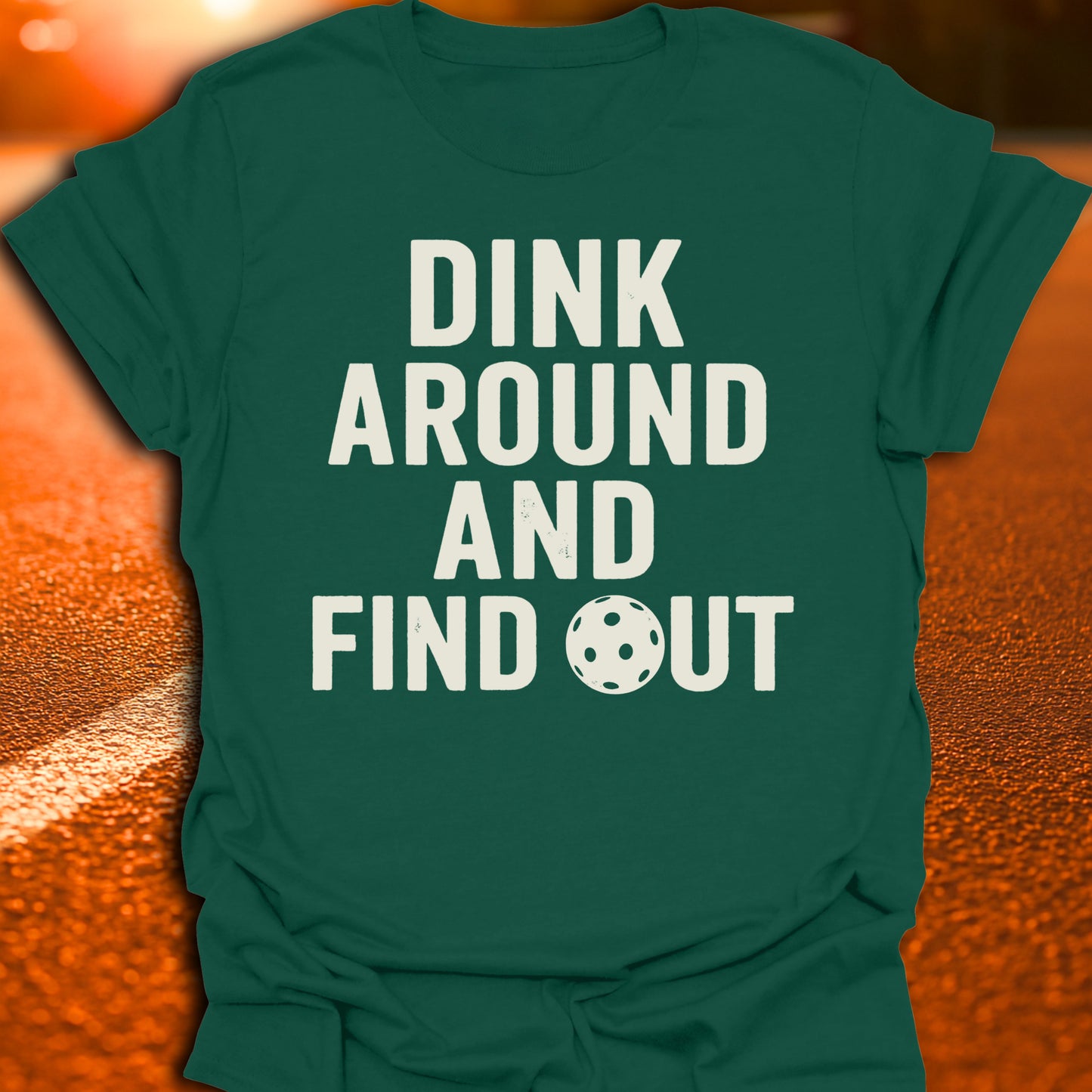 Dink Around And Find Out T-Shirt
