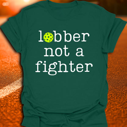 Lobber Not A Fighter Pickleball T-Shirt